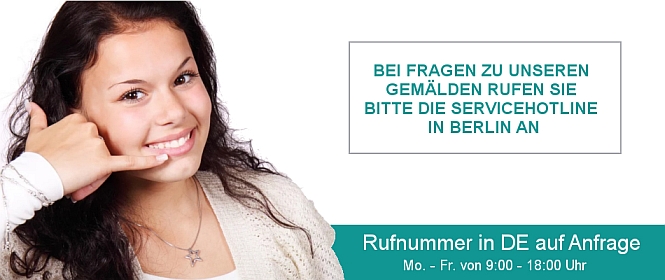 Bei Fragen zu unseren Gemälden rufen Sie bitte unsere Servicehotline an +49 30 53609937